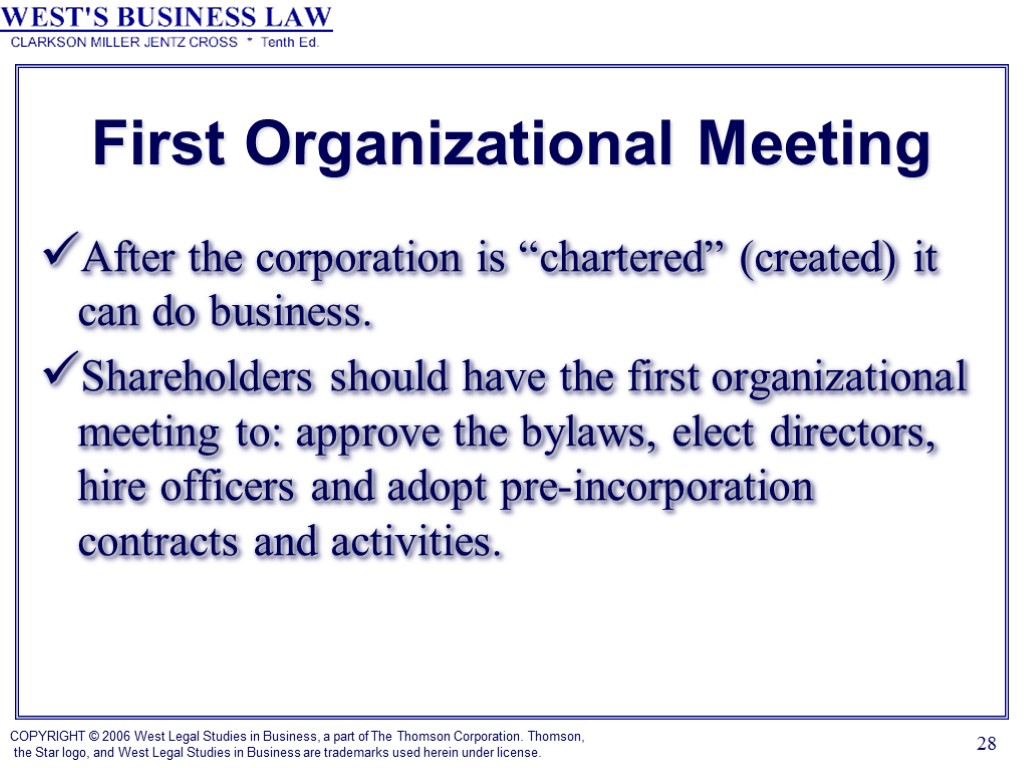 28 First Organizational Meeting After the corporation is “chartered” (created) it can do business.